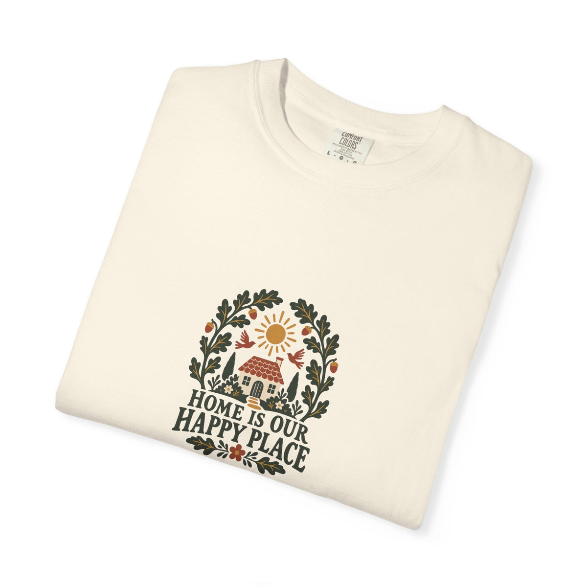 Home Is Our Happy Place T-Shirt — Comfort Colors 1717